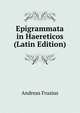 Epigrammata in Haereticos (Latin Edition), Andreas Frusius 