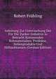 Anleitung Zur Untersuchung Der Fur Die Zucker-Industrie in Betracht Kommenden Rohmaterialien: Produkte, Nebenprodukte Und Hilfssubtanzen (German Edition), Robert Fruhling 