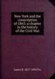New York and the conscription of 1863: a chapter in the history of the Civil War, James B. 1827-1894 Fry 