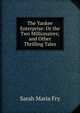 The Yankee Enterprise: Or the Two Millionaires; and Other Thrilling Tales, Sarah Maria Fry 