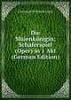 Die Maienkonigin: Schaferspiel (Oper) in 1 Akt (German Edition), Christoph Willibald Gluck 