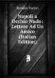 Napoli a Occhio Nudo: Lettere Ad Un Amico (Italian Edition), Renato Fucini 