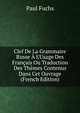 Clef De La Grammaire Russe ? L'Usage Des Fran?ais Ou Traduction Des Th?mes Contenus Dans Cet Ouvrage (French Edition), Paul Fuchs 