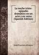 La noche triste: episodio dramatico en un acto y en verso (Spanish Edition), Jose Fuertes Alvarez 