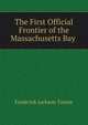 The First Official Frontier of the Massachusetts Bay ., Frederick Jackson Turner 
