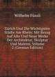 Zurich Und Die Wichtigsten Stadte Am Rhein: Mit Bezug Auf Alte Und Neue Werke Der Architektur, Skulptur Und Malerei, Volume 2 (German Edition), Wilhelm Fussli 