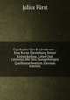 Geschichte Des Karaerthums .: Eine Kurze Darstellung Seiner Entwickelung, Lehre Und Literatur, Mit Den Dazugehorigen Quellennachweisen (German Edition), Julius Furst 