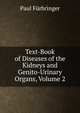Text-Book of Diseases of the Kidneys and Genito-Urinary Organs, Volume 2, Paul Furbringer 