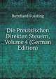 Die Preussischen Direkten Steuern, Volume 4 (German Edition), Bernhard Fuisting 