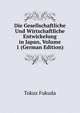 Die Gesellschaftliche Und Wirtschaftliche Entwickelung in Japan, Volume 1 (German Edition), Tokuz Fukuda 