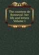 The countess de Bonneval: her life and letters Volume 1, 