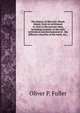 The history of Warwick, Rhode Island, from its settlement in 1642 to the present time; including accounts of the early settlement and development of . the different churches of the town, &c.,, Oliver P. Fuller 