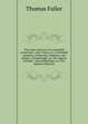 The cause and cure of a wounded conscience ; also Triana, or, A threefold romanza, of Mariana, Paduana, and Sabina ; Ornithologie, or, The speech of birds ; and Antheologia, or, The speech of flowers, Fuller Thomas 