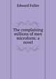 The complaining millions of men microform: a novel, Edward Fuller 