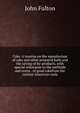 Coke. A treatise on the manufacture of coke and other prepared fuels and the saving of by-products, with special references to the methods and ovens . of good cokefrom the various American coals, John Fulton 