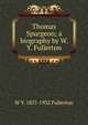 Thomas Spurgeon; a biography by W. Y. Fullerton, W Y. 1857-1932 Fullerton 