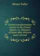 Grand transformation scenes in the United States; or, Glimpses of home after thirteen years abroad, Hiram Fuller 
