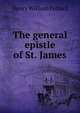 The general epistle of St. James, Henry William Fulford 