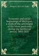 Economic and social beginnings of Michigan; a study of the settlement of the lower peninsula during the territorial period, 1805-1837, George N. 1873-1957 Fuller 