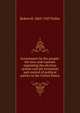 Government by the people: the laws and customs regulating the election system and the formation and control of political parties in the United States, Robert H. 1865-1927 Fuller 