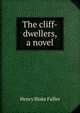 The cliff-dwellers, a novel, Henry Blake Fuller 