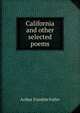 California and other selected poems, Arthur Franklin Fuller 