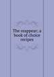 The reappear; a book of choice recipes, 