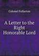 A Letter to the Right Honorable Lord, Colonel Fullarton 