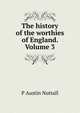 The history of the worthies of England. Volume 3, P. Austin Nuttall 