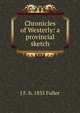 Chronicles of Westerly: a provincial sketch, J F. b. 1835 Fuller 