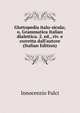 Glottopedia italo-sicula; o, Grammatica italian dialettica. 2. ed., riv. e corretta dall'autore (Italian Edition), Innocenzio Fulci 