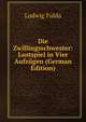 Die Zwillingsschwester: Lustspiel in Vier Aufzugen (German Edition), Ludwig Fulda 