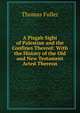 A Pisgah Sight of Palestine and the Confines Thereof: With the History of the Old and New Testament Acted Thereon, Fuller Thomas 
