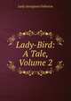 Lady-Bird: A Tale, Volume 2, Lady Georgiana Fullerton 