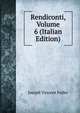 Rendiconti, Volume 6 (Italian Edition), Joseph Vincent Fuller 
