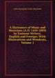 A Dictionary of Music and Musicians (A.D. 1450-1889) by Eminent Writers, English and Foreign: With Illustrations and Woodcuts, Volume 1, Fuller-Maitland, J. A. (John Alexander), 1856-1936 