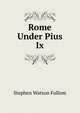 Rome Under Pius Ix., Stephen Watson Fullom 