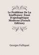 Le Probl?me De La Souffrance: Essai D'apolog?tique Moderne (French Edition), Georges Fulliquet 