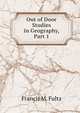 Out of Door Studies in Geography, Part 1, Francis M. Fultz 