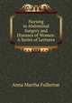 Nursing in Abdominal Surgery and Diseases of Women: A Series of Lectures, Anna Martha Fullerton 