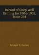 Record of Deep Well Drilling for 1904-1905, Issue 264, Myron L. Fuller 