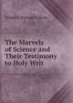 The Marvels of Science and Their Testimony to Holy Writ, Stephen Watson Fullom 