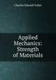 Applied Mechanics: Strength of Materials, Charles Edward Fuller 