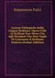 Lezioni Filologiche Sulla Lingua Siciliana: Opera Utile Ai Siciliani Non Meno Che Agli Stranieri Che Sien Vaghi Di Conoscere Il Siciliano Dialetto (Italian Edition), Innocenzio Fulci 