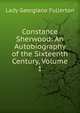 Constance Sherwood: An Autobiography of the Sixteenth Century, Volume 1, Lady Georgiana Fullerton 