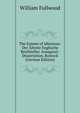 The Enimie of Idlenesse: Der Alteste Englische Briefsteller. Inaugural-Dissertation, Rostock (German Edition), William Fullwood 