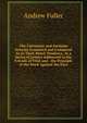 The Calvinistic and Socinian Systems Examined and Compared As to Their Moral Tendency: In a Series of Letters Addressed to the Friends of Vital and . the Principle of the Work Against the Exce, Эндрю Фуллер 