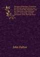 The Laws of Marriage: Containing the Hebrew Law, the Roman Law, the Law of the New Testament, and the Canon Law of the Universal Church : Concerning . and the Dissolution of the Marriage Bond, John Fulton 