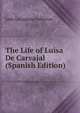 The Life of Luisa De Carvajal (Spanish Edition), Lady Georgiana Fullerton 