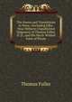 The Poems and Translations in Verse: (Including Fifty-Nine Hitherto Unpublished Epigrams) of Thomas Fuller, D. D., and His Much-Wished Form of Prayer, Fuller Thomas 
